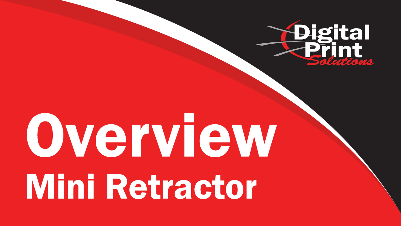 Mini Retractor Overview | Digitalprintsolutions.com