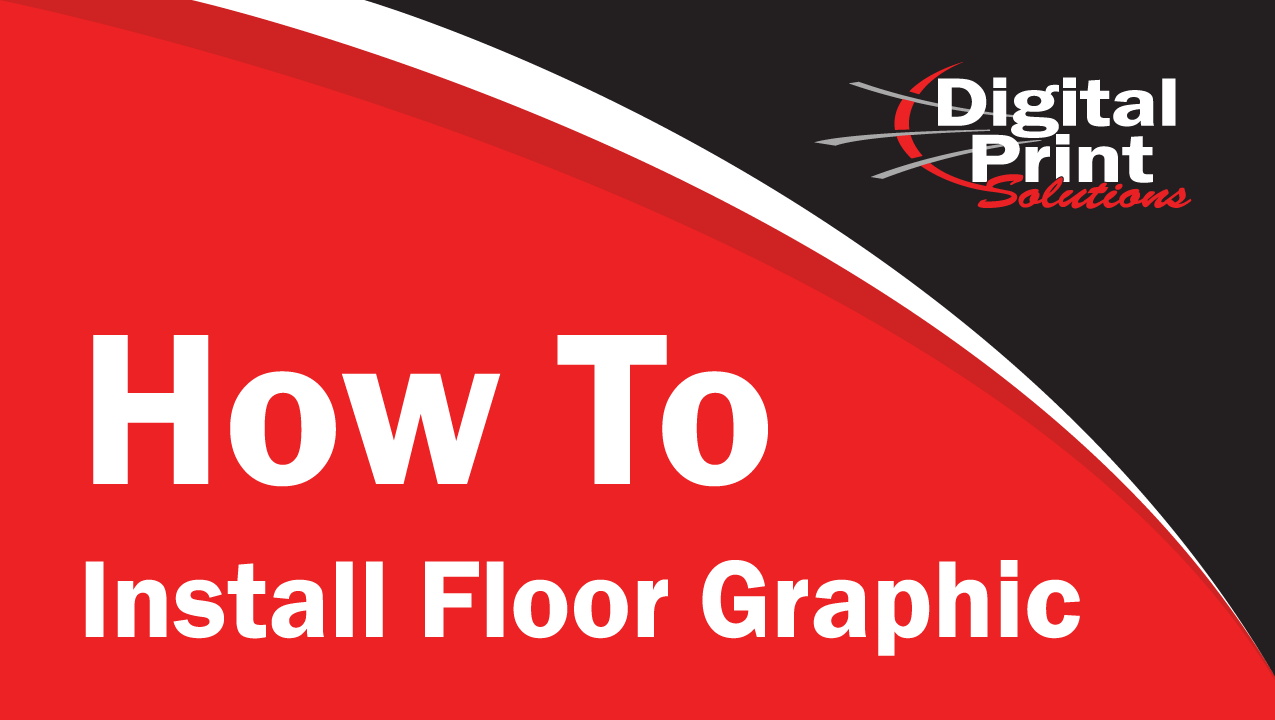 How To Install Floor Graphic | Digitalprintsolutions.com