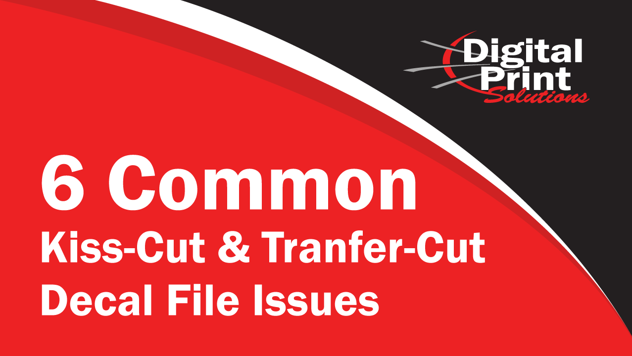 6 Common Kiss-Cut/Transfer-Cut Decal File Issues | Digitalprintsolutions.com